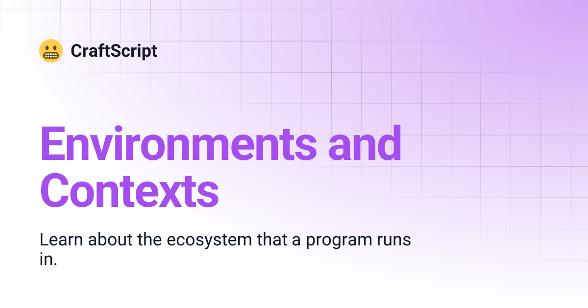 Environments and Contexts | CraftScript